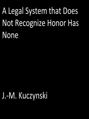 cover image of A Legal System that Does Not Recognize Honor Has None